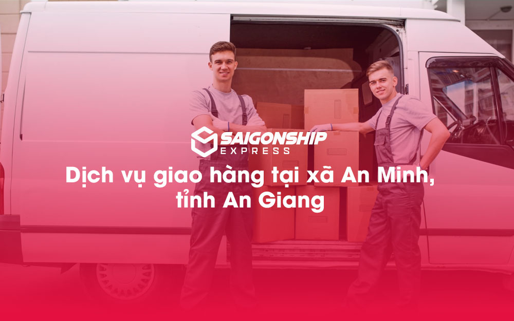 Dịch-vụ-giao-hàng-tại-xã-An-Minh,-tỉnh-An-Giang
