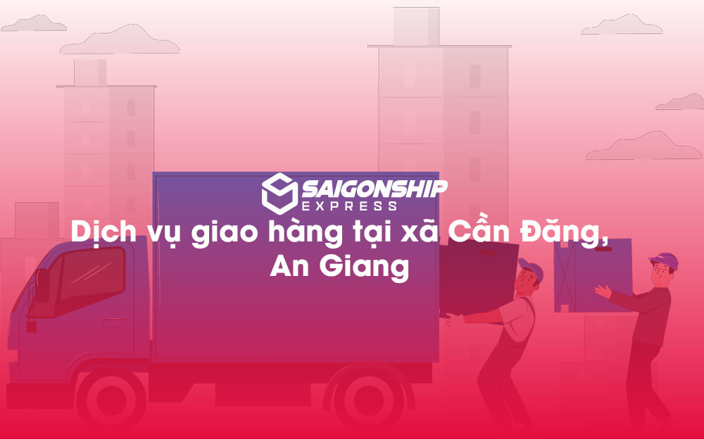 Dịch-vụ-giao-hàng-tại-xã-Cần-Đăng,-An-Giang