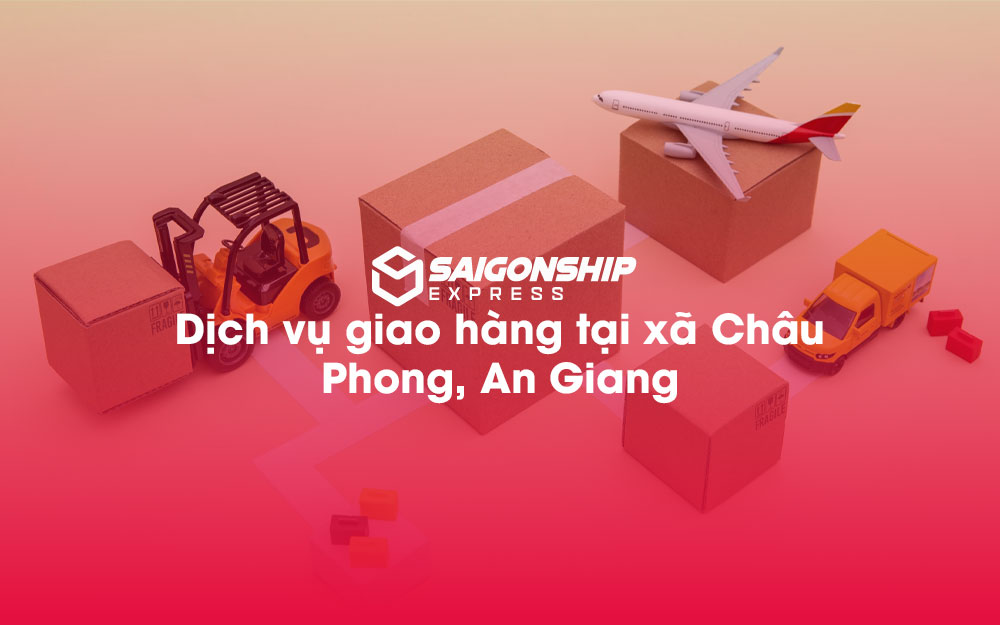 Dịch-vụ-giao-hàng-tại-xã-Châu-Phong,-An-Giang