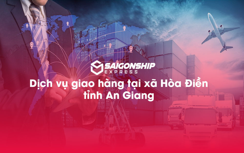 Dịch-vụ-giao-hàng-tại-xã-Hòa-Điền-tỉnh-An-Giang