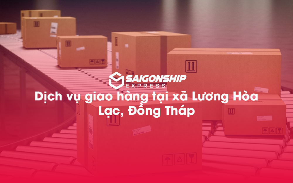 Dịch-vụ-giao-hàng-tại-xã-Lương-Hòa-Lạc,-Đồng-Tháp