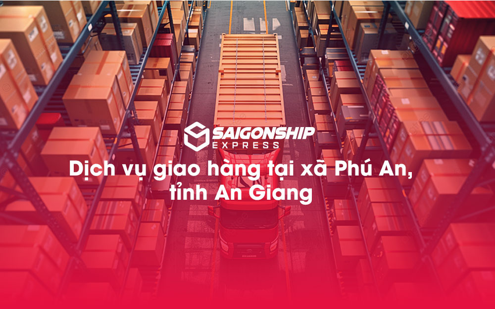 Dịch-vụ-giao-hàng-tại-xã-Phú-An,-tỉnh-An-Giang