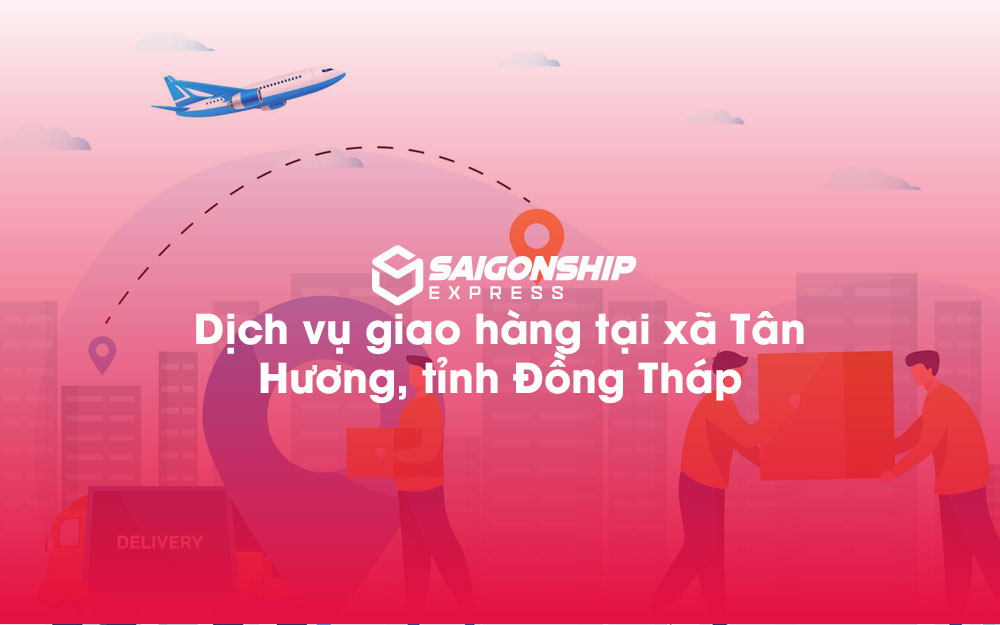 Dịch-vụ-giao-hàng-tại-xã-Tân-Hương,-tỉnh-Đồng-Tháp