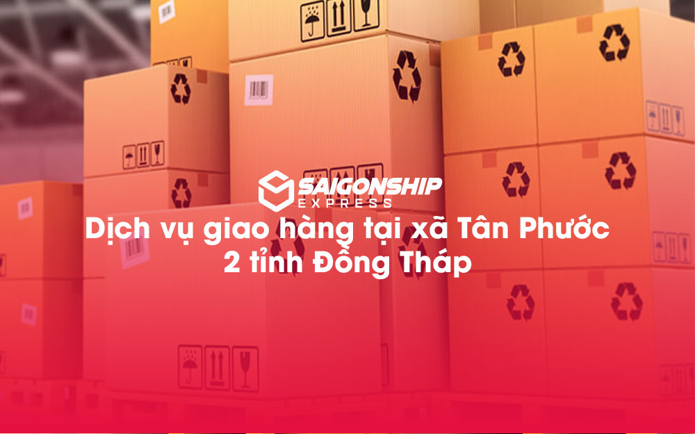 Dịch-vụ-giao-hàng-tại-xã-Tân-Phước-2-tỉnh-Đồng-Tháp