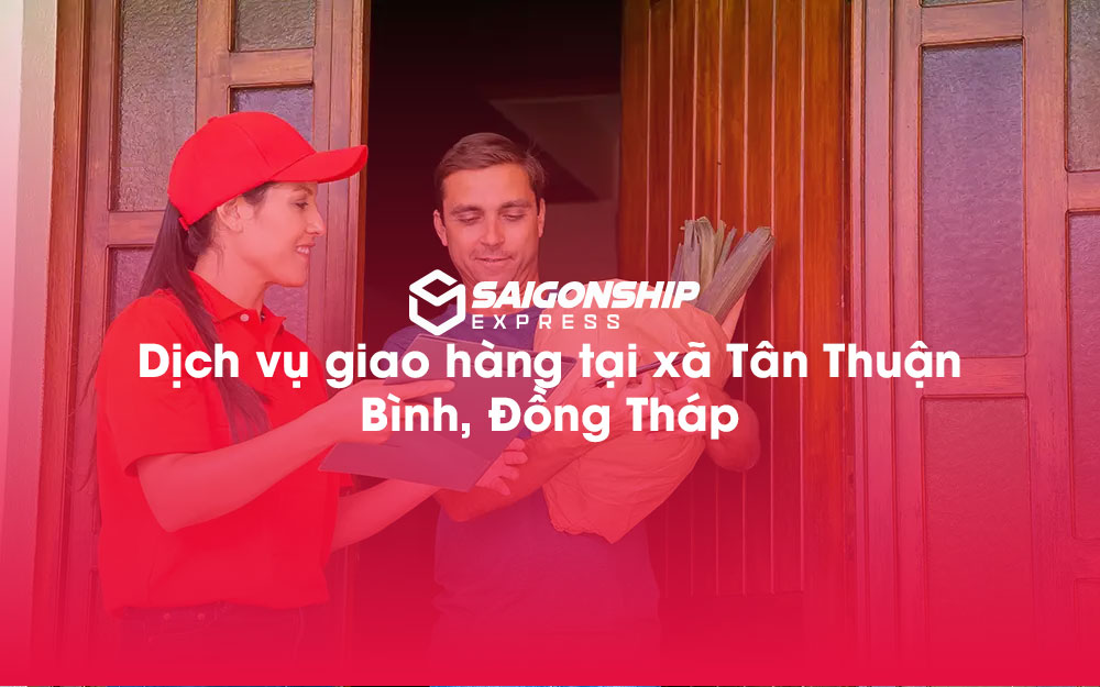 Dịch-vụ-giao-hàng-tại-xã-Tân-Thuận-Bình,-Đồng-Tháp