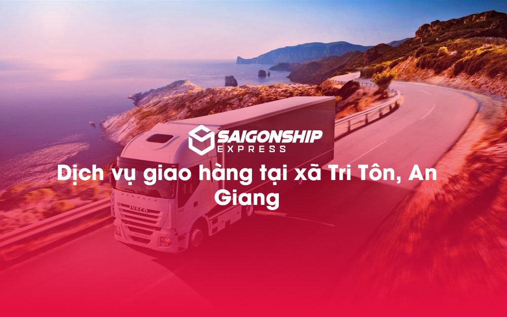 Dịch-vụ-giao-hàng-tại-xã-Tri-Tôn,-An-Giang