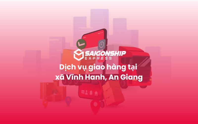 Dịch vụ giao hàng tại xã Vĩnh Hanh, An Giang