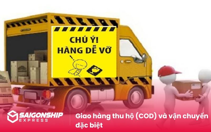 Giao hàng thu hộ (COD) và vận chuyển đặc biệt