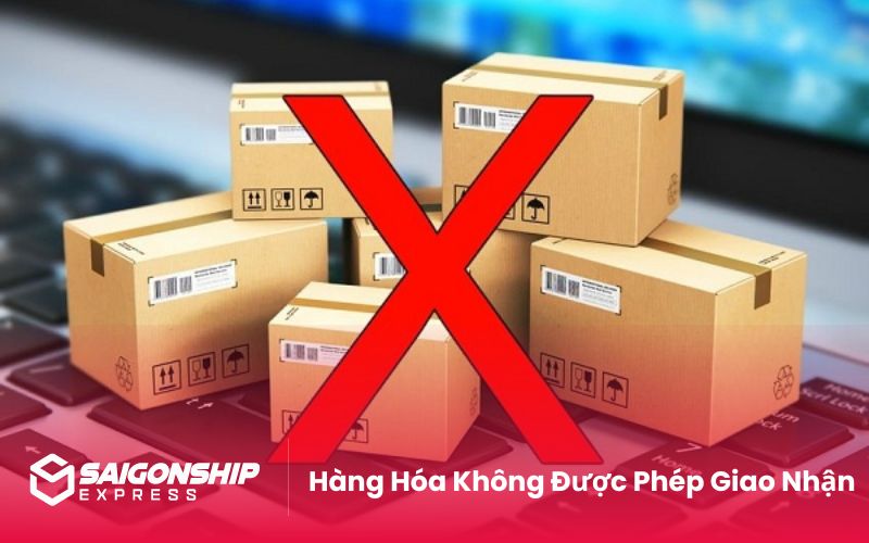 Hàng Hóa Không Được Phép Giao Nhận