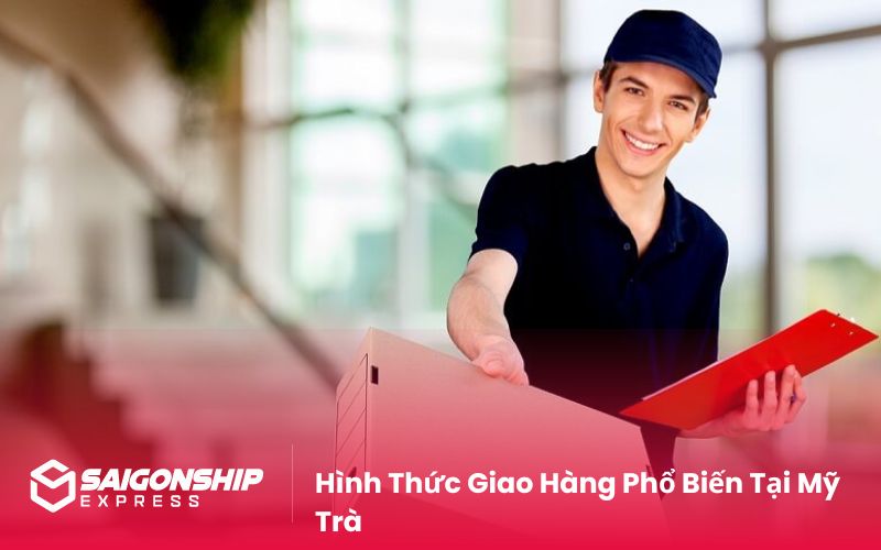 Hình Thức Giao Hàng Phổ Biến Tại Mỹ Trà