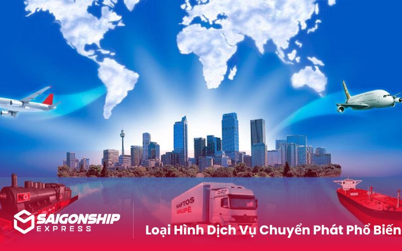 Loại Hình Dịch Vụ Chuyển Phát Phổ Biến