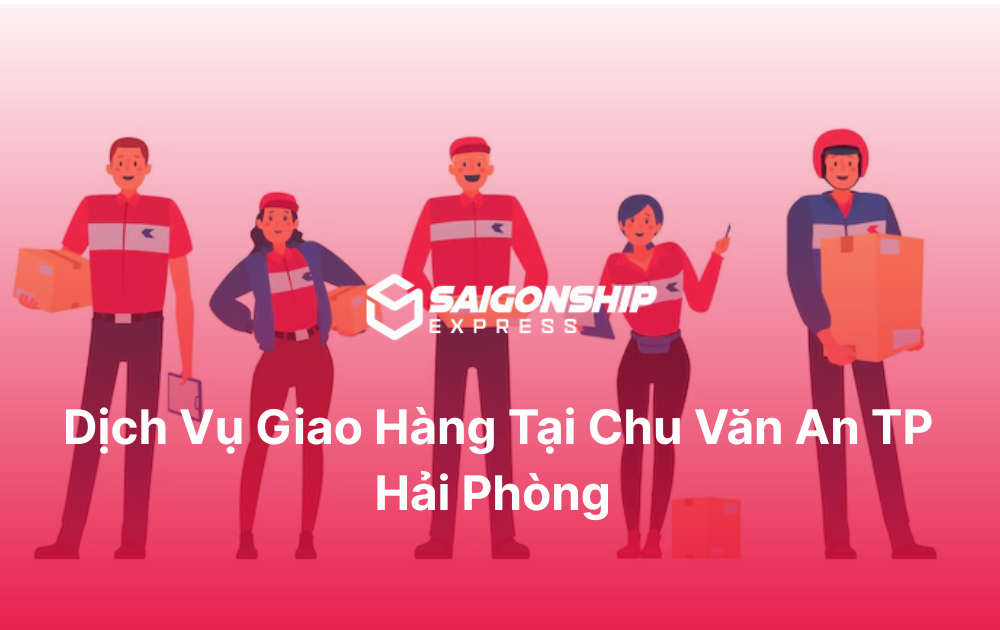 Dịch vụ giao hàng tại Chu Văn An