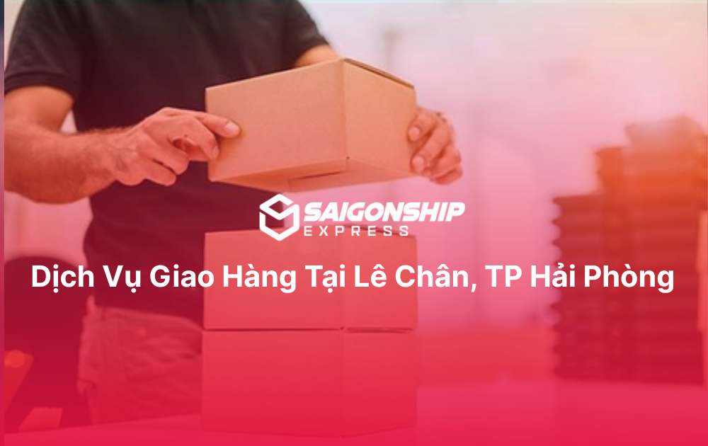 Dịch vụ giao hàng tại Lê Chân