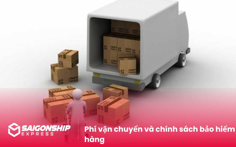 Phí vận chuyển và chính sách bảo hiểm hàng