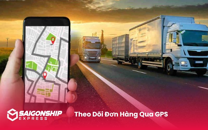 Theo Dõi Đơn Hàng Qua GPS