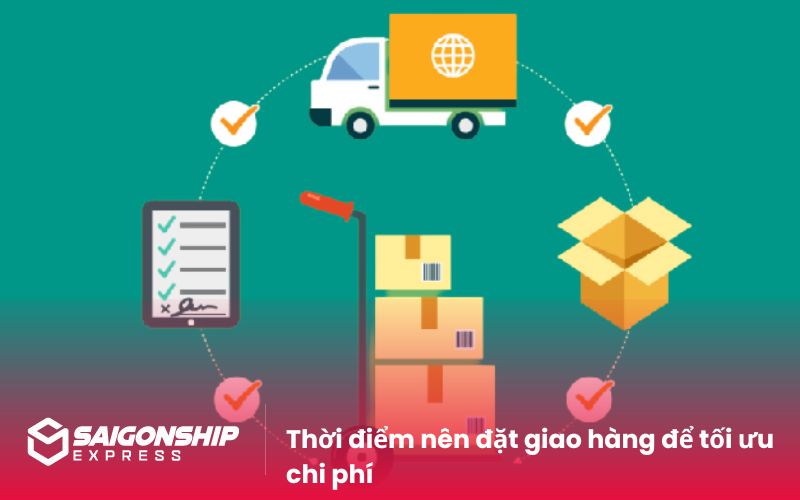 Thời điểm nên đặt giao hàng để tối ưu chi phí