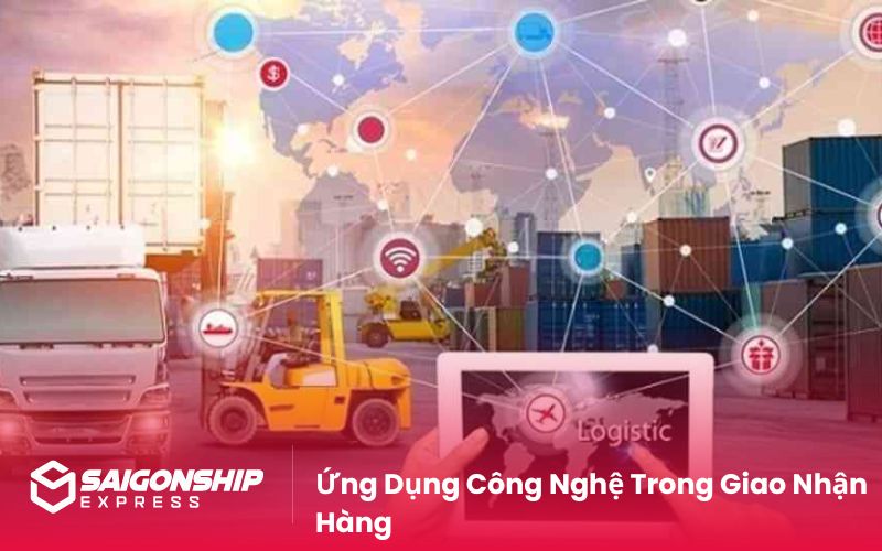 Ứng Dụng Công Nghệ Trong Giao Nhận Hàng