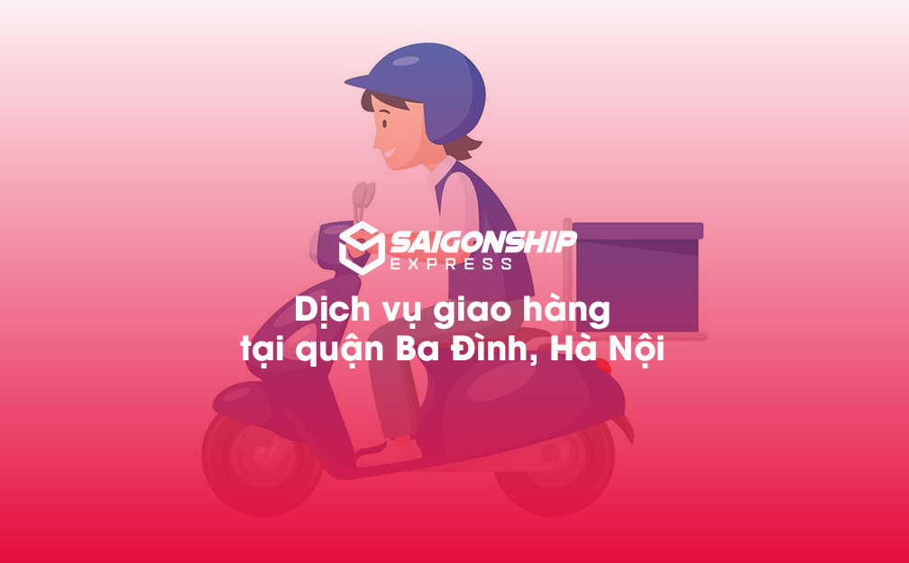 Dịch vụ giao hàng tại quận Ba Đình, Hà Nội