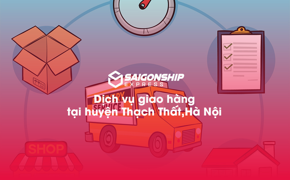 Dịch vụ giao hàng tại huyện Thạch Thất, Hà Nội