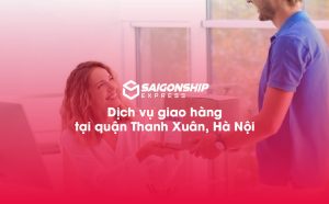 Dịch Vụ Giao Hàng Tại Quận Thanh Xuân, Hà Nội
