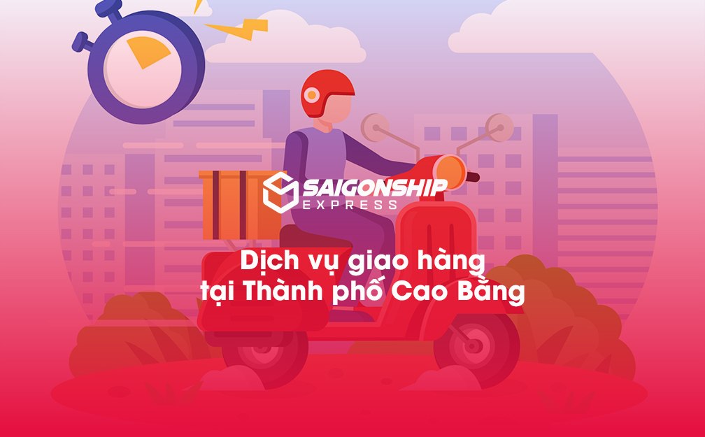 Dịch vụ giao hàng tại Thành phố Cao Bằng