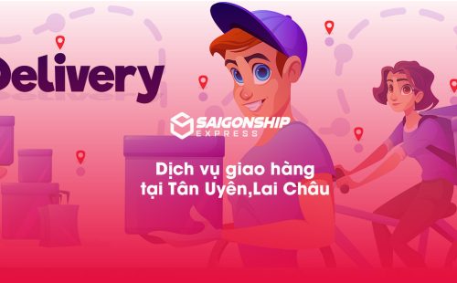 Dịch vụ giao hàng tại Tân Uyên, Lai Châu