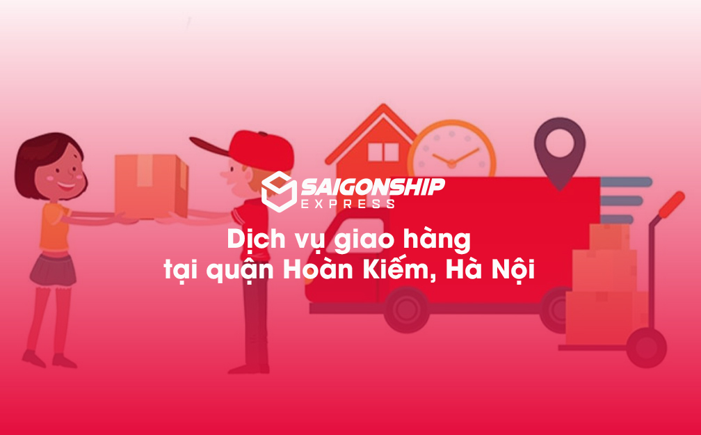 Dịch Vụ Giao Hàng Nhanh Tại Quận Hoàn Kiếm, Hà Nội