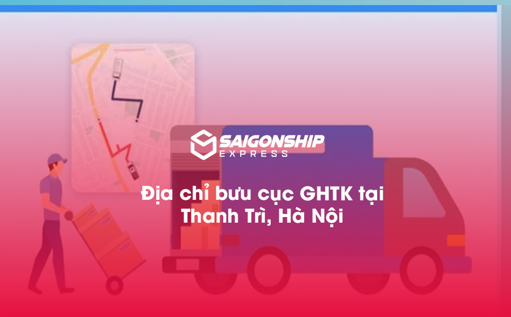 Địa chỉ bưu cục GHTK tại Thanh Trì, Hà Nội