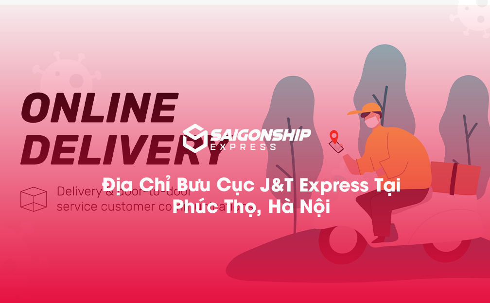 Địa Chỉ Bưu Cục J&T Express Tại Phúc Thọ, Hà Nội