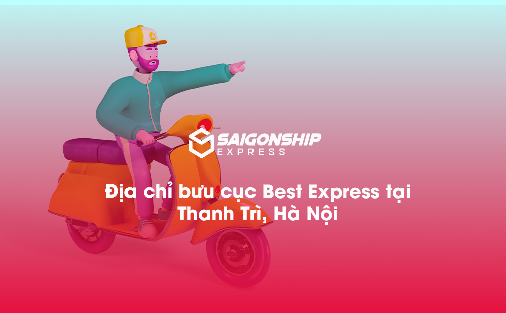 Địa chỉ bưu cục Best Express tại Thanh Trì, Hà Nội