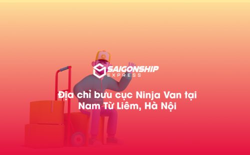 Địa chỉ bưu cục Ninja Van tại Nam Từ Liêm, Hà Nội