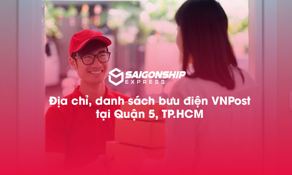 7 Địa chỉ, danh sách bưu điện VNPost tại Quận 5, TP.HCM