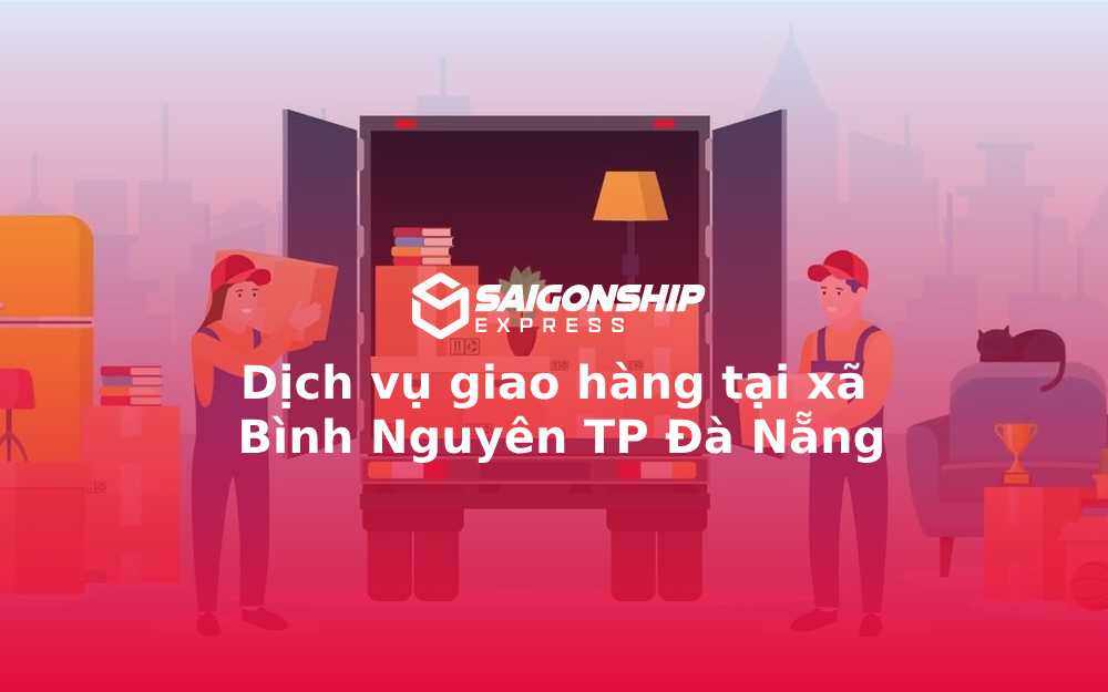 Dịch vụ giao hàng tại xã Bình Nguyên TP Đà Nẵng