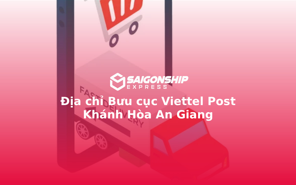 Địa chỉ Bưu cục Viettel Post Khánh Hòa An Giang