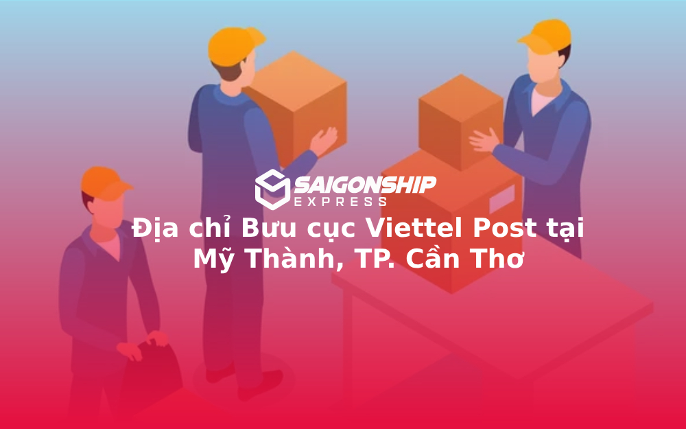 Địa chỉ Bưu cục Viettel Post tại Mỹ Thành, TP. Cần Thơ