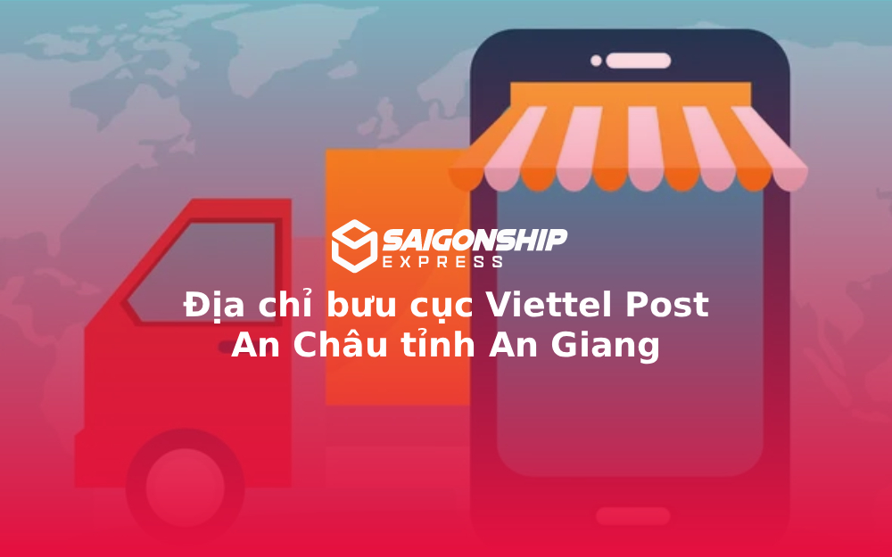 Địa chỉ bưu cục Viettel Post An Châu tỉnh An Giang