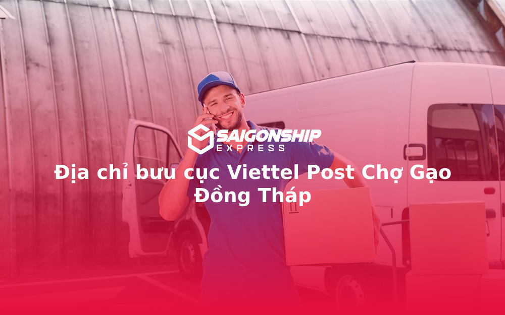 Địa chỉ bưu cục Viettel Post Chợ Gạo Đồng Tháp