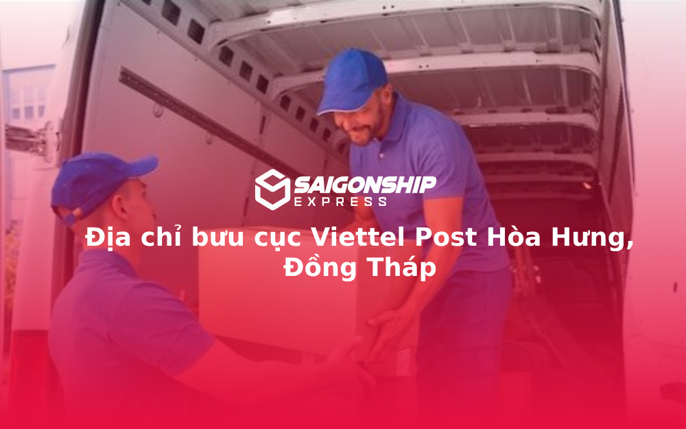 Địa chỉ bưu cục Viettel Post Hòa Hưng, Đồng Tháp