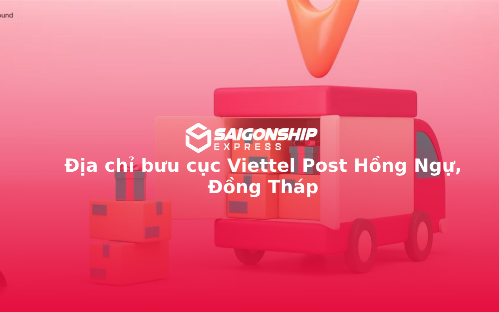 Địa chỉ bưu cục Viettel Post Hồng Ngự, Đồng Tháp