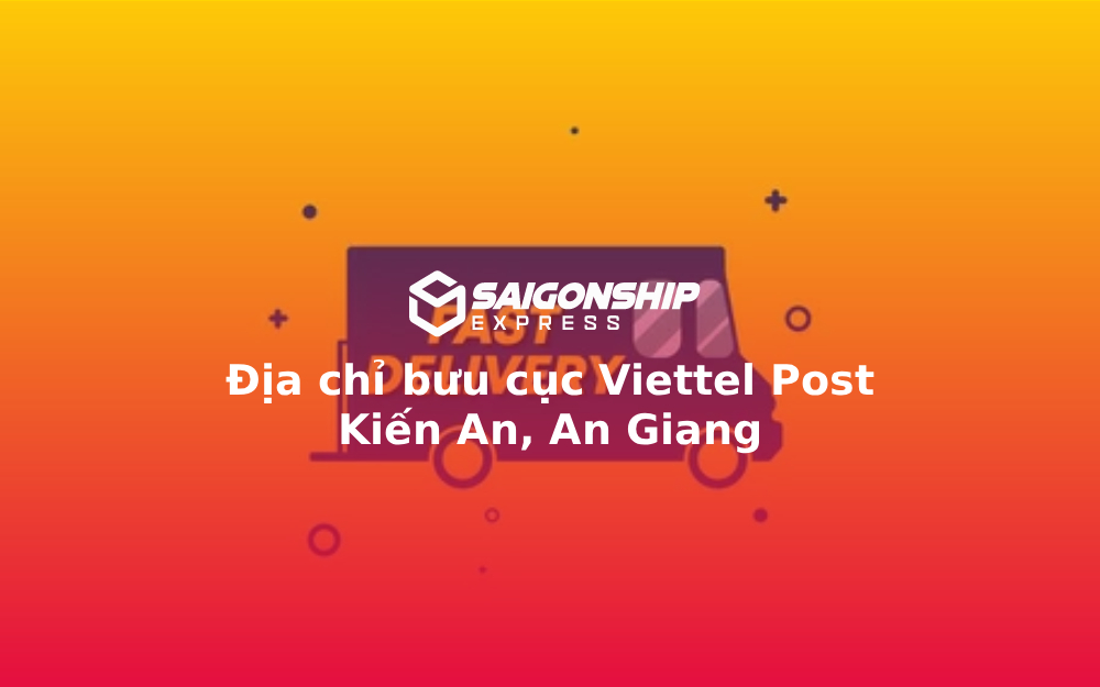 Địa chỉ bưu cục Viettel Post Kiến An, An Giang