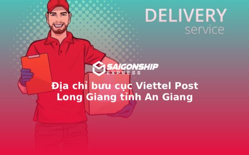 Địa chỉ bưu cục Viettel Post Long Giang tỉnh An Giang
