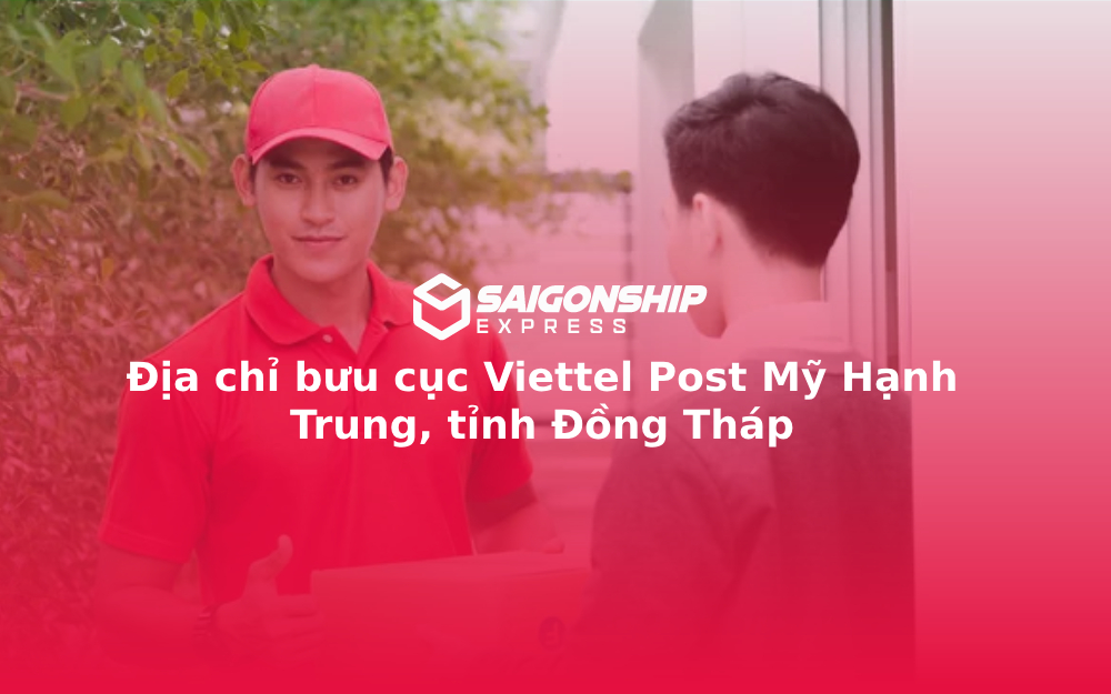 Địa chỉ bưu cục Viettel Post Mỹ Hạnh Trung, tỉnh Đồng Tháp