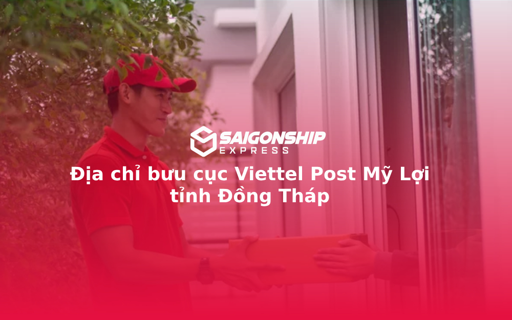 Địa chỉ bưu cục Viettel Post Mỹ Lợi tỉnh Đồng Tháp