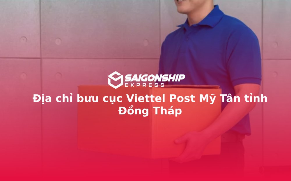 Địa chỉ bưu cục Viettel Post Mỹ Tân tỉnh Đồng Tháp