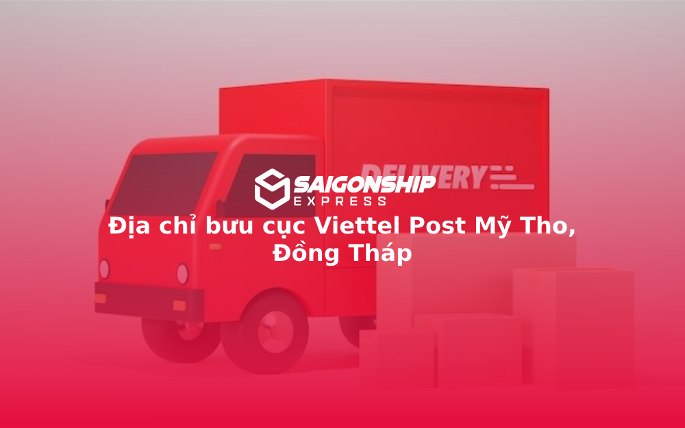 Địa chỉ bưu cục Viettel Post Mỹ Tho, Đồng Tháp