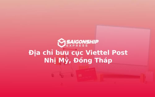 Địa chỉ bưu cục Viettel Post Nhị Mỹ, Đồng Tháp