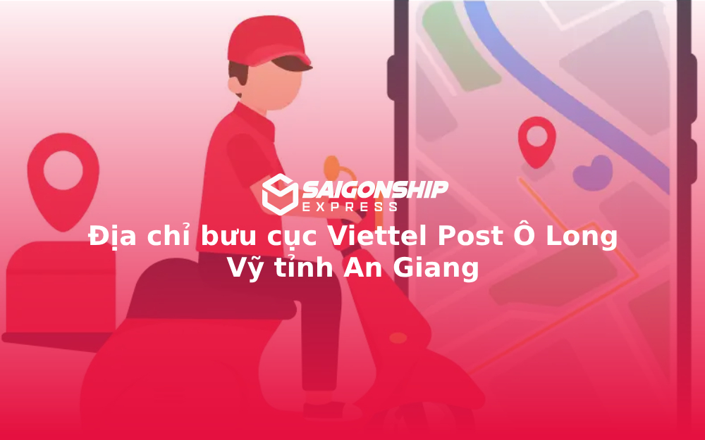 Địa chỉ bưu cục Viettel Post Ô Long Vỹ tỉnh An Giang