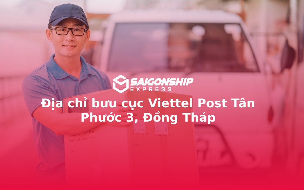 Địa chỉ bưu cục Viettel Post Tân Phước 3, Đồng Tháp