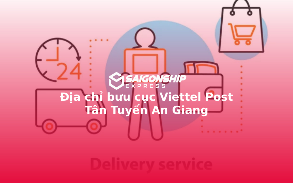 Địa chỉ bưu cục Viettel Post Tân Tuyến An Giang