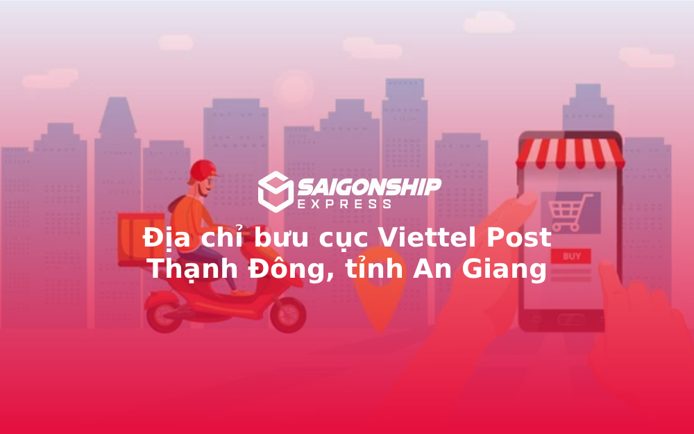 Địa chỉ bưu cục Viettel Post Thạnh Đông, tỉnh An Giang